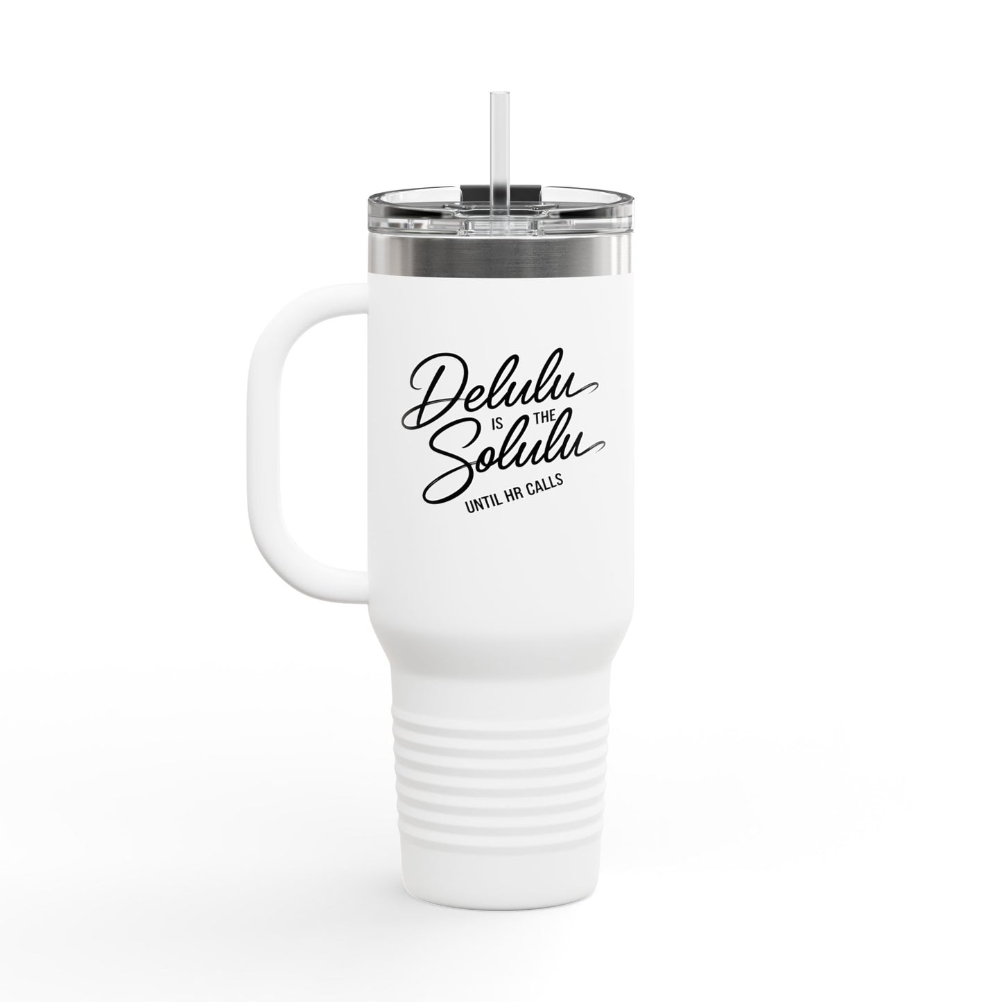 40oz Insulated Travel Mug with Straw & Handle – Stainless Steel Tumbler, Delulu Work Humor