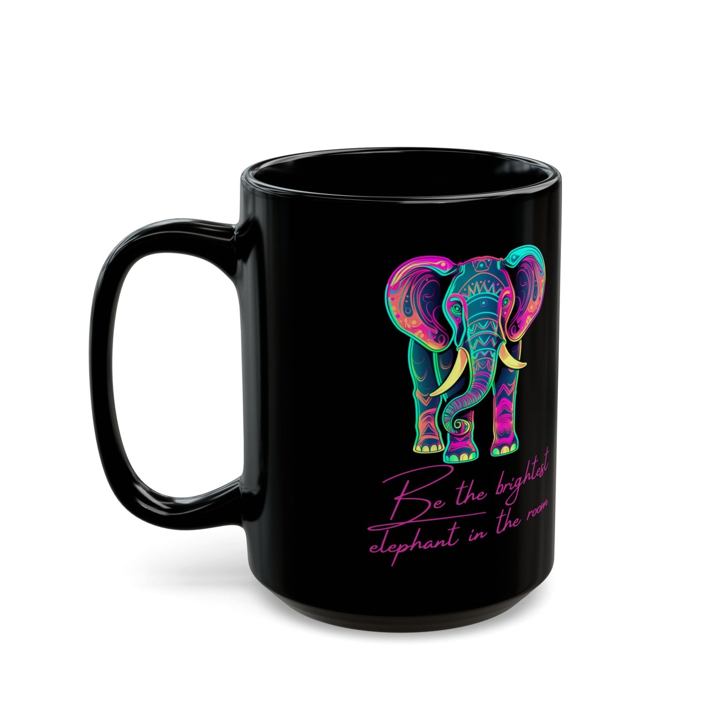 Neon Elephant Coffee Mug with Quote - Black Ceramic Cup 11oz/15oz, Elephant Lover Gift