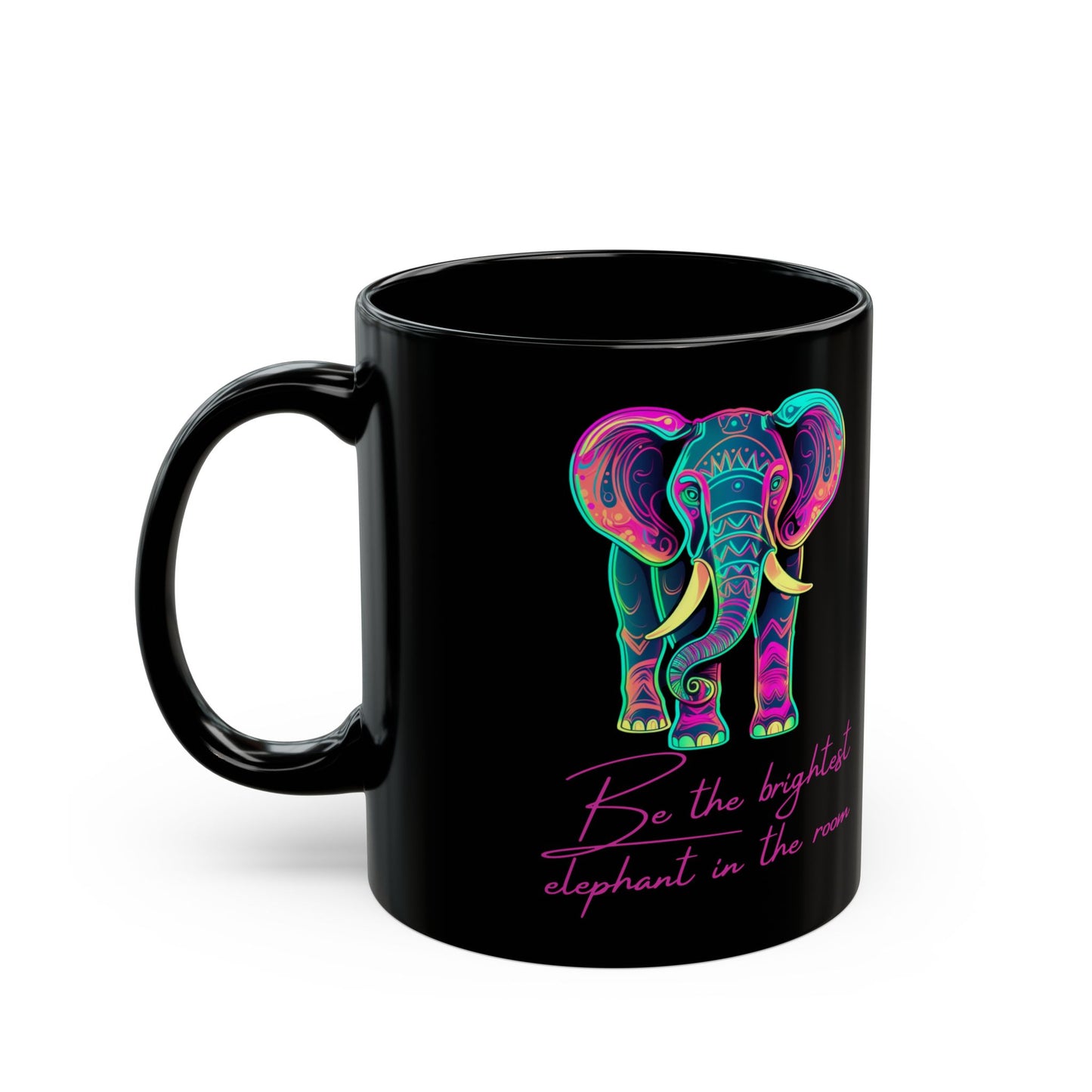 Neon Elephant Coffee Mug with Quote - Black Ceramic Cup 11oz/15oz, Elephant Lover Gift