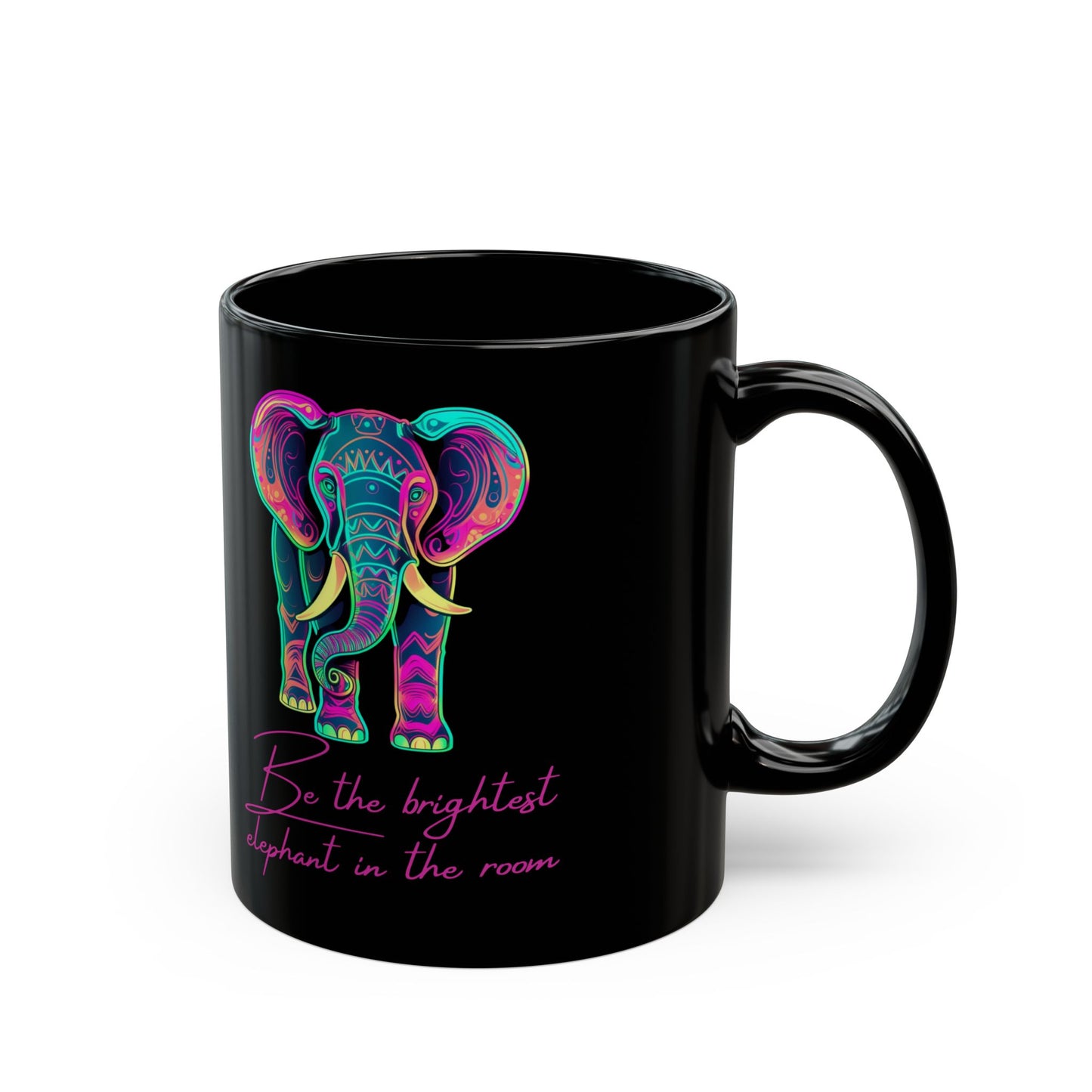 Neon Elephant Coffee Mug with Quote - Black Ceramic Cup 11oz/15oz, Elephant Lover Gift